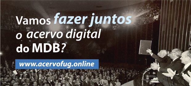 Acervo digital da Fundação Ulysses Guimarães